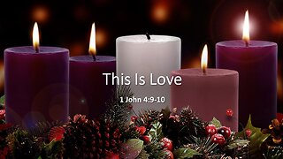 December 24, 2023 (AM) - "This Is Love!" (1 John 4:9-10)
