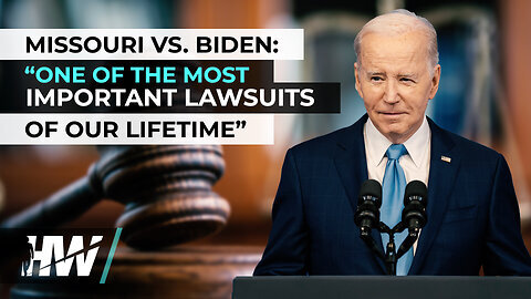 MISSOURI VS BIDEN: “ONE OF THE MOST IMPORTANT LAWSUITS OF OUR LIFETIME” (The Highwire - May 2023)