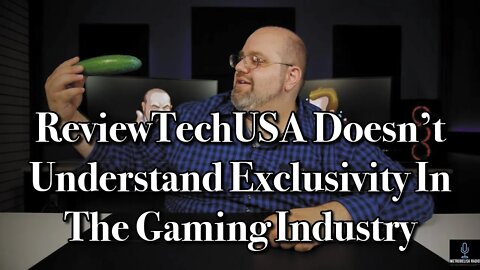 ReviewTechUSA Doesn't Understand Exclusivity In The Gaming Industry (Response)