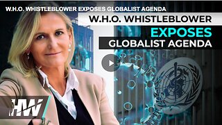 W.H.O. Whistleblower exposes Globalist Agenda