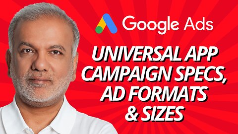 Google Ads Universal App Campaign (UAC) Specifications: Ad Formats, Sizes, and Best Practices