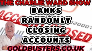 BANKS RANDOMLY CLOSING ACCOUNTS! WITH ADAM, JAMES & CHARLIE WARD