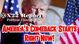 X22 Report: America’s Comeback Starts Right Now!