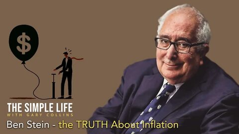 The Truth About Inflation with Ben Stein | Ep 143 | The Simple Life with Gary Collins