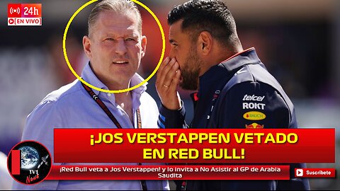 ¡Red Bull veta a Jos Verstappen! y lo invita a No Asistir al GP de Arabia Saudita