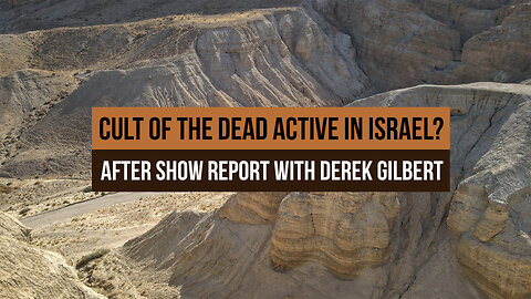 Cult of the Dead Active in Israel? Extended Interview with Derek Gilbert