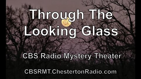 Through The Looking Glass - CBS Radio Mystery Theater
