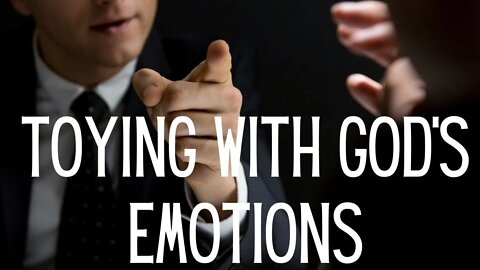 Toying with God's Emotions | Ewaenruwa Nomaren