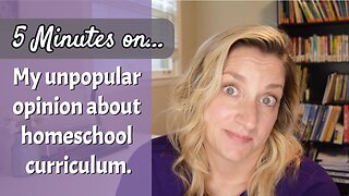 My unpopular opinion about homeschool curriculum... | Don't be mad. 😂