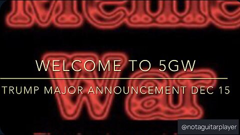 Welcome to 5GW - Trump major announcement Dec 15