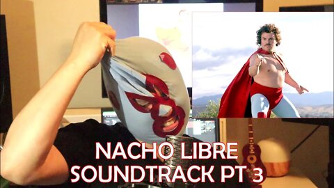 I've Been Thinking About: Nacho Libre Soundtrack Pt 3