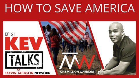 How to Save America - The Kevin Jackson Network KevTalks 61