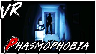 First Virtual Reality Ghost Hunt - Phasmophobia VR