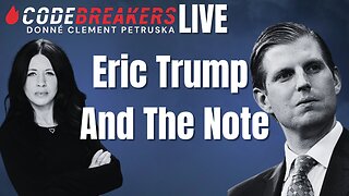 CodeBreakers Live: Eric Trump And The Note