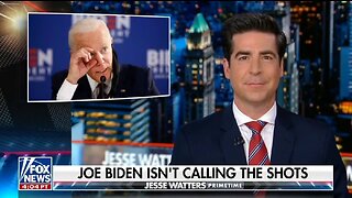Jesse Watters: Biden's A Puppet Who Takes Orders