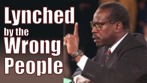 Lynched by The Wrong People - Clarence Thomas