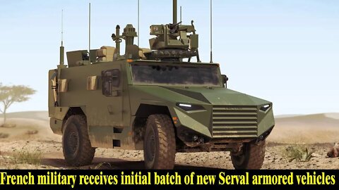 364 Serval armored vehicles : French military receives initial batch of new Serval armored vehicles