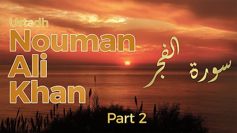 [Part 2] Surah Fajr - explained by Nouman Ali Khan