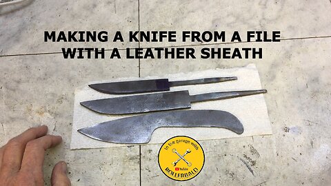 Making a Knife from a File with a Leather Sheath