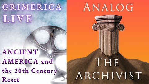 Analog, The Archivist. Ancient America and the 20th Century Reset