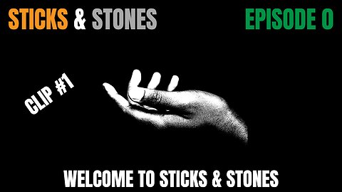 Episode 0 - Clip #1 - Welcome to Sticks & Stones