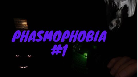 PHASMOPHOBIA#1