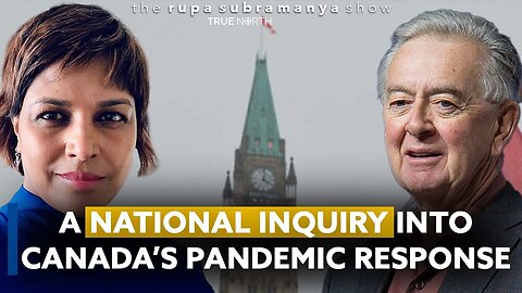 A national inquiry into Canada's pandemic response (Ft. Preston Manning)
