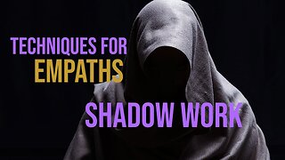 Techniques for Empaths and Shadow Work Channeling