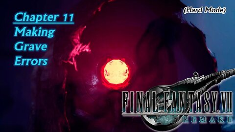 Final Fantasy VII Remake (PS5) | Hard Mode - Chapter 11: Making Grave Errors (Session 18) [Old Mic]