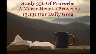 356 "A Merry Heart" (Proverbs 15:13) Our Daily Greg