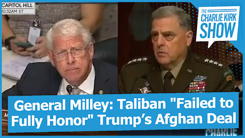 General Milley: Taliban "Failed to Fully Honor" Trumps Afghan Deal