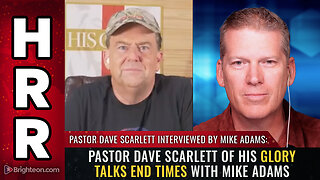 Pastor Dave Scarlett of HIS GLORY talks END TIMES with Mike Adams