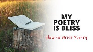 My Poetry is Bliss - How to Write Poetry