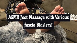 ASMR Foot Massage with Fascia Blasters!