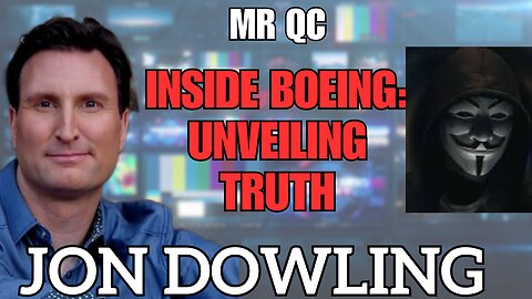 Boeing's Hidden Truths: Jon Dowling & Whistleblower Mr. QC Expose