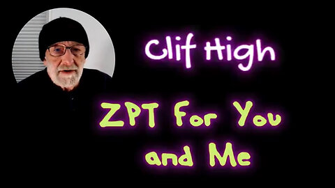 Clif High - ZPT for You and Me. We Paid for It + Will Take It...