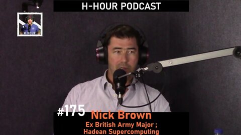 H-Hour Podcast #175 Nick Brown - Hadean Supercomputing; ex British Army Major