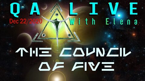 QA LIVE - Dec 22 2020 - The Council of Five