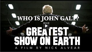 THE GREATEST SHOW ON EARTH. A FILM BY NICK ALVEAR. THX John Galt, JGANON, SGANON