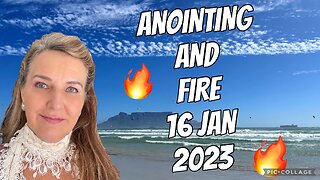 ANOINTING AND FIRE/ prophetic word & teaching/ 16 Jan 2023