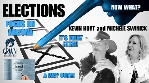 Kevin Hoyt with Michele Swinick - ARIZONA election worker & whistleblower, with a WAY OUT
