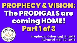 PROPHECY: Prodigals are Coming Home! (Part 1 of 3)