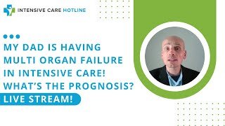 My Dad is having multi organ failure in Intensive care! What’s the prognosis? Live stream!