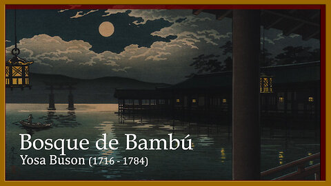 7. BOSQUE DE BAMBÚ - YOSA BUSON (POESÍA MIXTA PARTE 1) #YosaBuson, #Poesía, #Literatura, #Arte