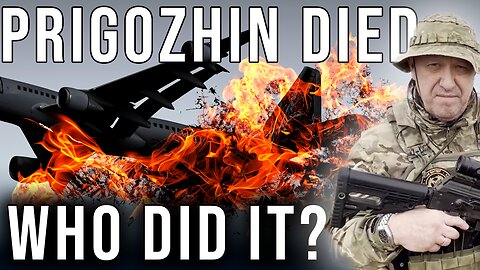 Prigozhin Died! Who Did It?