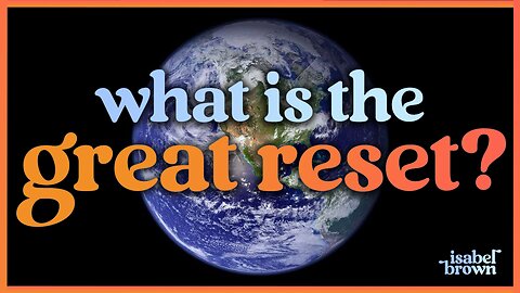 What is the Great Reset? | Isabel Brown