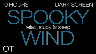 Spooky Ethereal Droning Wind Sounds for Sleeping | Studying | Relaxing | BLACK SCREEN | Dark Screen