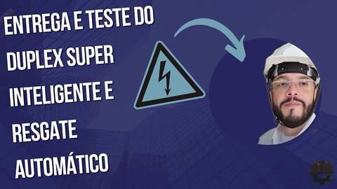 TESTES DO RESGATE AUTOMÁTICO E DUPLEX SUPER INTELIGENTE