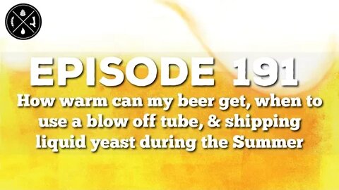 How warm can my beer get, using a blow off tube, & shipping liquid yeast in the Summer - Ep. 191