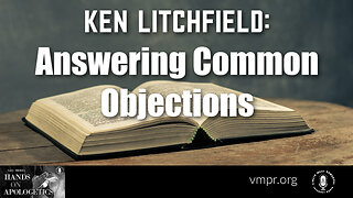 17 May 23, Hands on Apologetics: Answering Common Objections